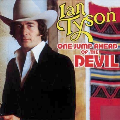 Ian Tyson - One Jump Ahead of the Devil (1978)